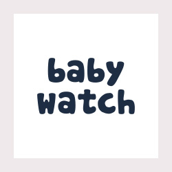 BABY WATCH